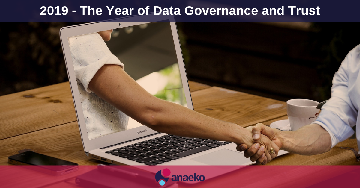 2019 - The Year of Data Governance and Trust - Anaeko