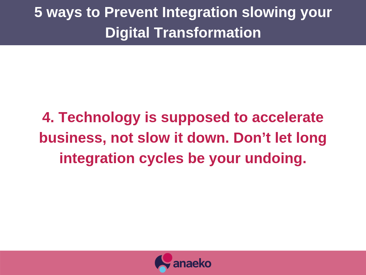 5-ways-to-prevent-integration-slowing-your-digital-transformation-anaeko-4