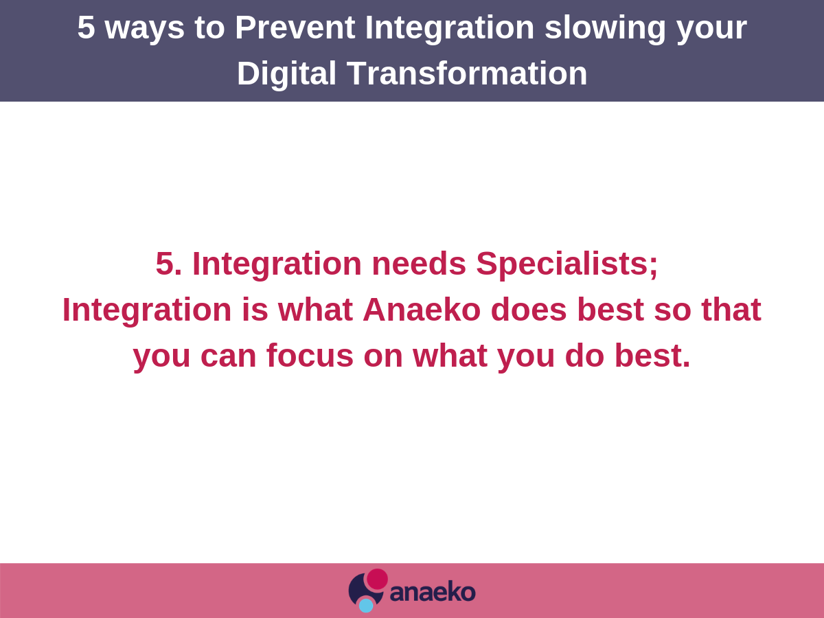 5-ways-to-prevent-integration-slowing-your-digital-transformation-anaeko-5