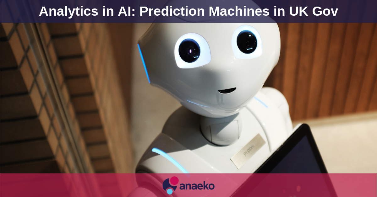 Analytics in AI Prediction Machines in UK Gov - Anaeko