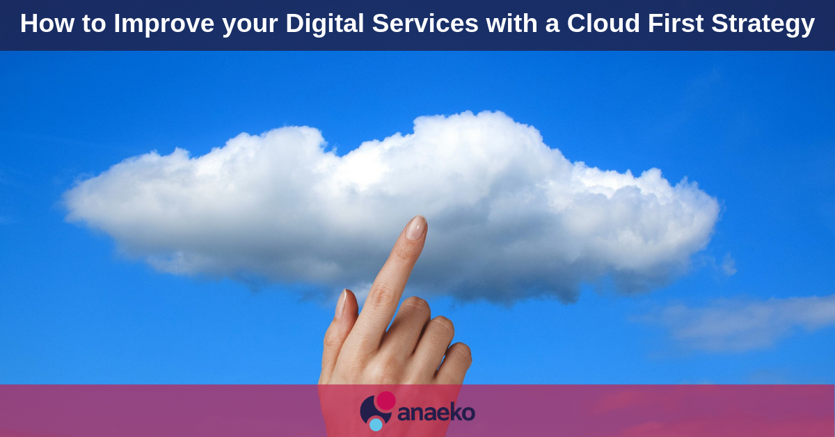 How to Improve your Digital Services with a Cloud First Strategy