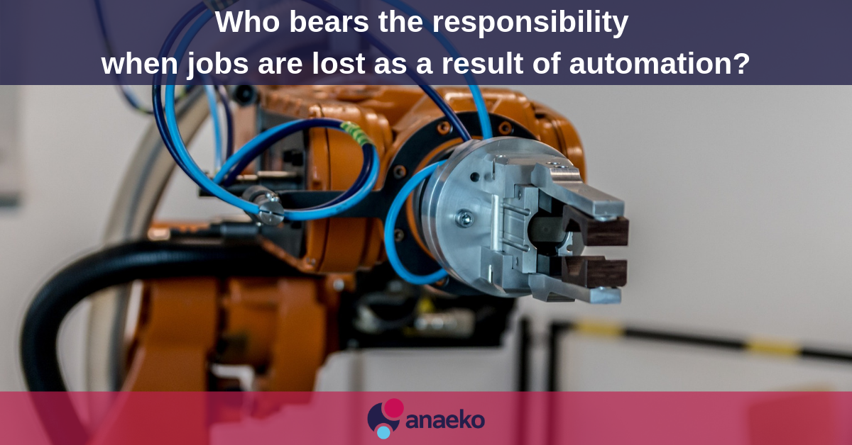 Who bears the responsibility when jobs are lost as a result of automation - Anaeko