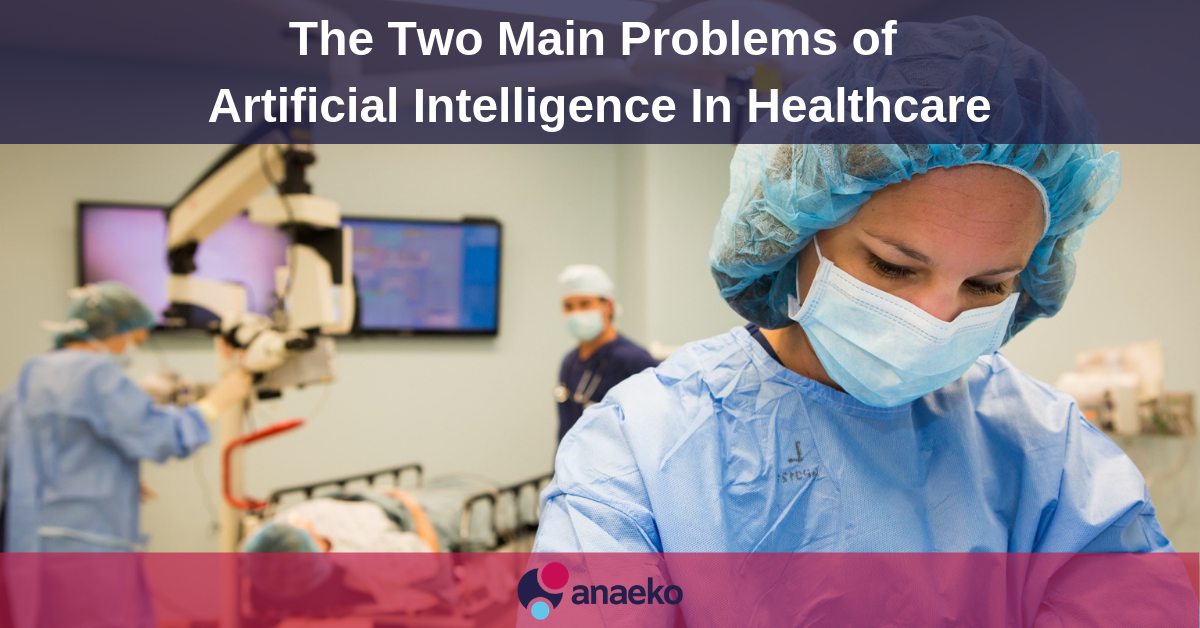 anaeko-the-two-main-problems-of-artificial-intelligence-in-healthcare