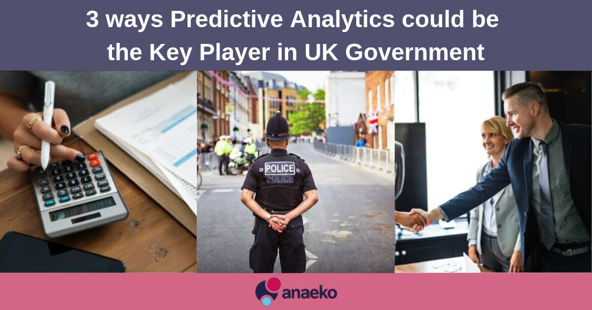 3 ways Predictive Analytics could be the Key Player in UK Government