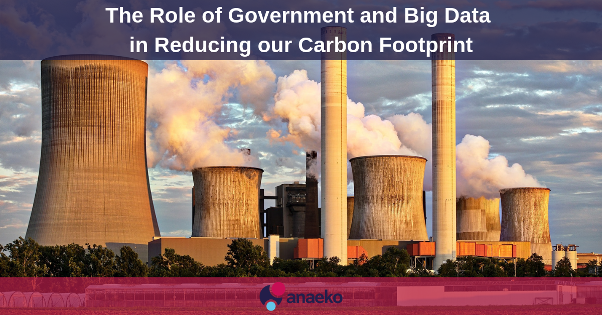 The Role of Government and Big Data in Reducing our Carbon Footprint - Anaeko