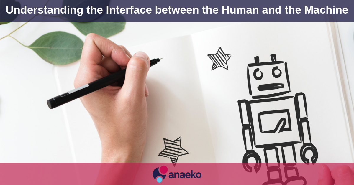 Understanding the Interface between the Human and the Machine - Anaeko